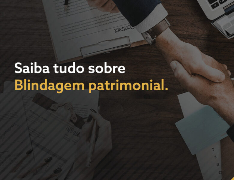 Por que investir em Blindagem Patrimonial?